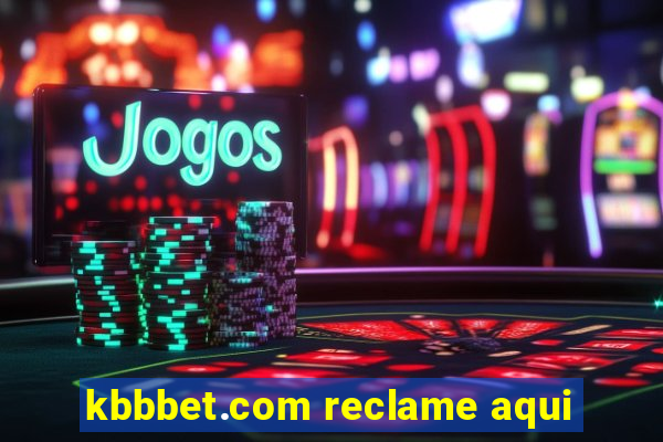 kbbbet.com reclame aqui